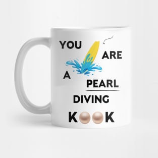 You Seem Like A Pearl Diver Mug